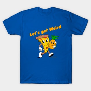 Let's get weird T-Shirt